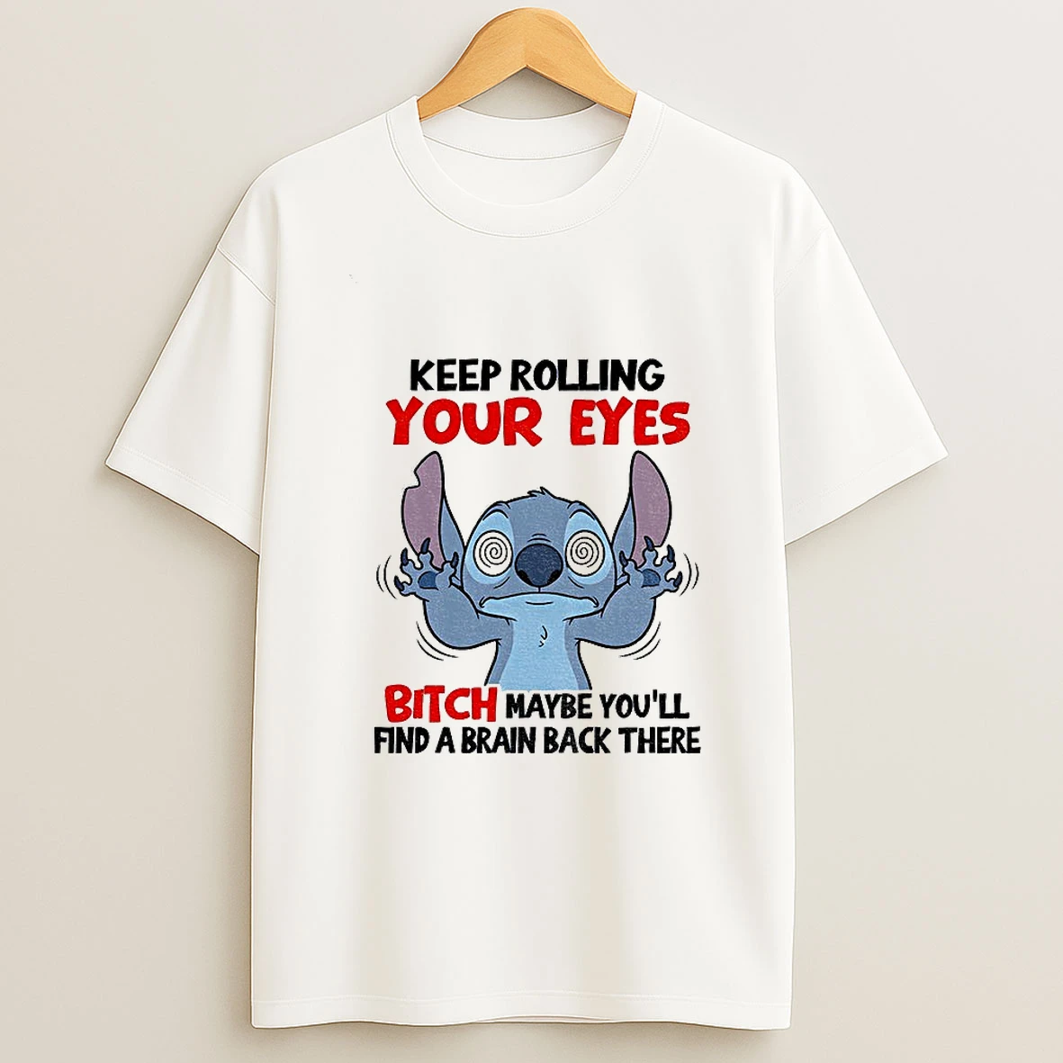 Stitch Keep Rolling Your Eyes Bitch Maybe Youll Find A Brain Back There T Shirt