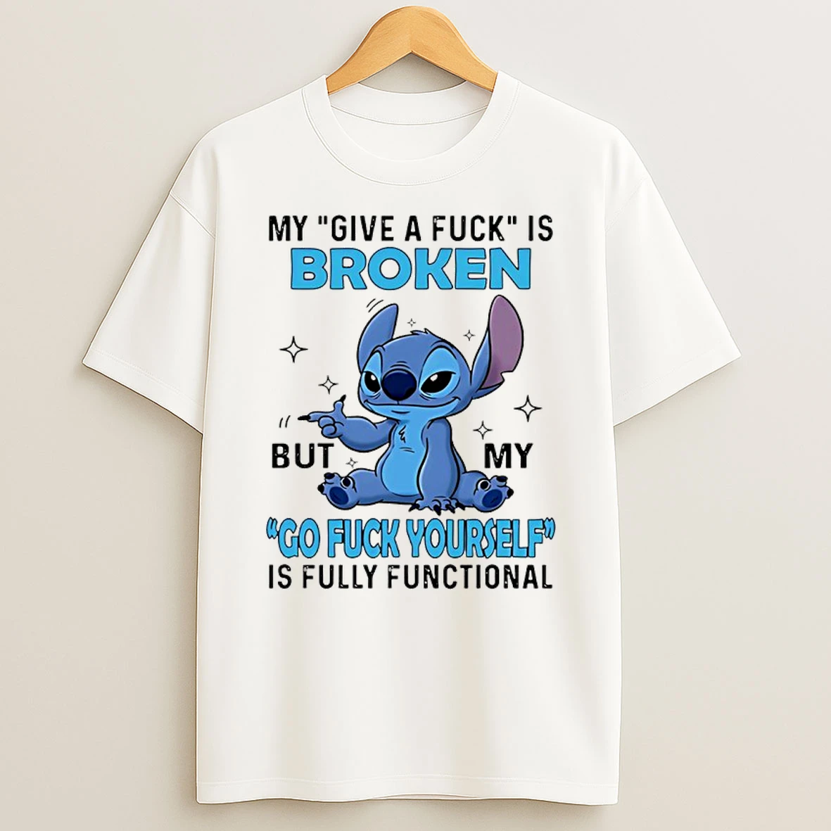 Stitch My Give A Fuck Is Broken But My Go Fuck Yourself Is Fully Functional T Shirt