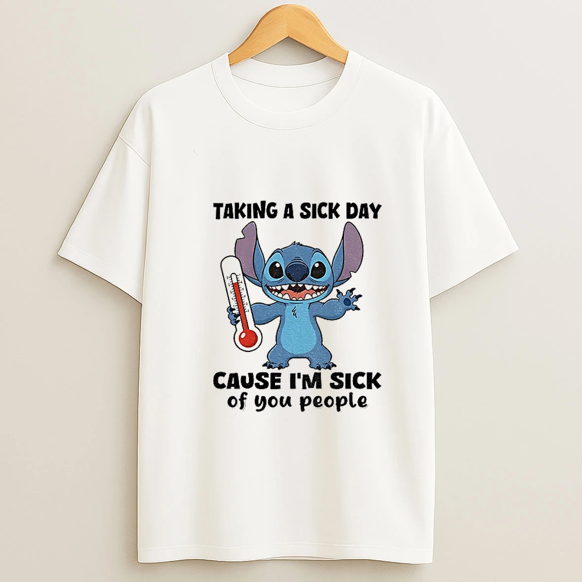 Stitch Taking A Sick Day 27 Cause Im Sick Of You People T Shirt