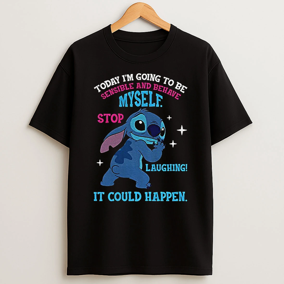 Stitch Today Im Going To Be Sensible And Behave Myself Stop Laughing T Shirt