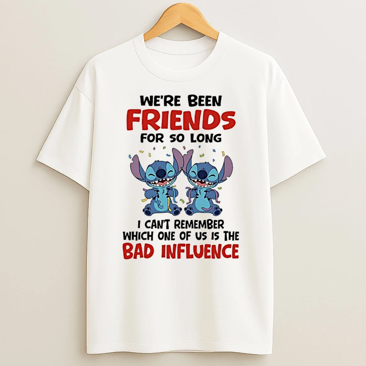 Stitch Weve Been Friends For So Long I Cant Remember Which One Of Us Is The Bad Influence T Shirt