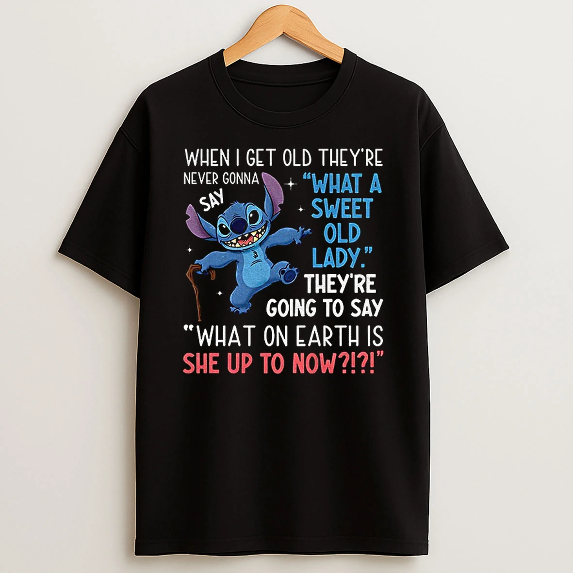 Stitch When I Get Old Theyre Never Gonna Say What A Sweet Old Lady Theyre Going To Say T Shirt