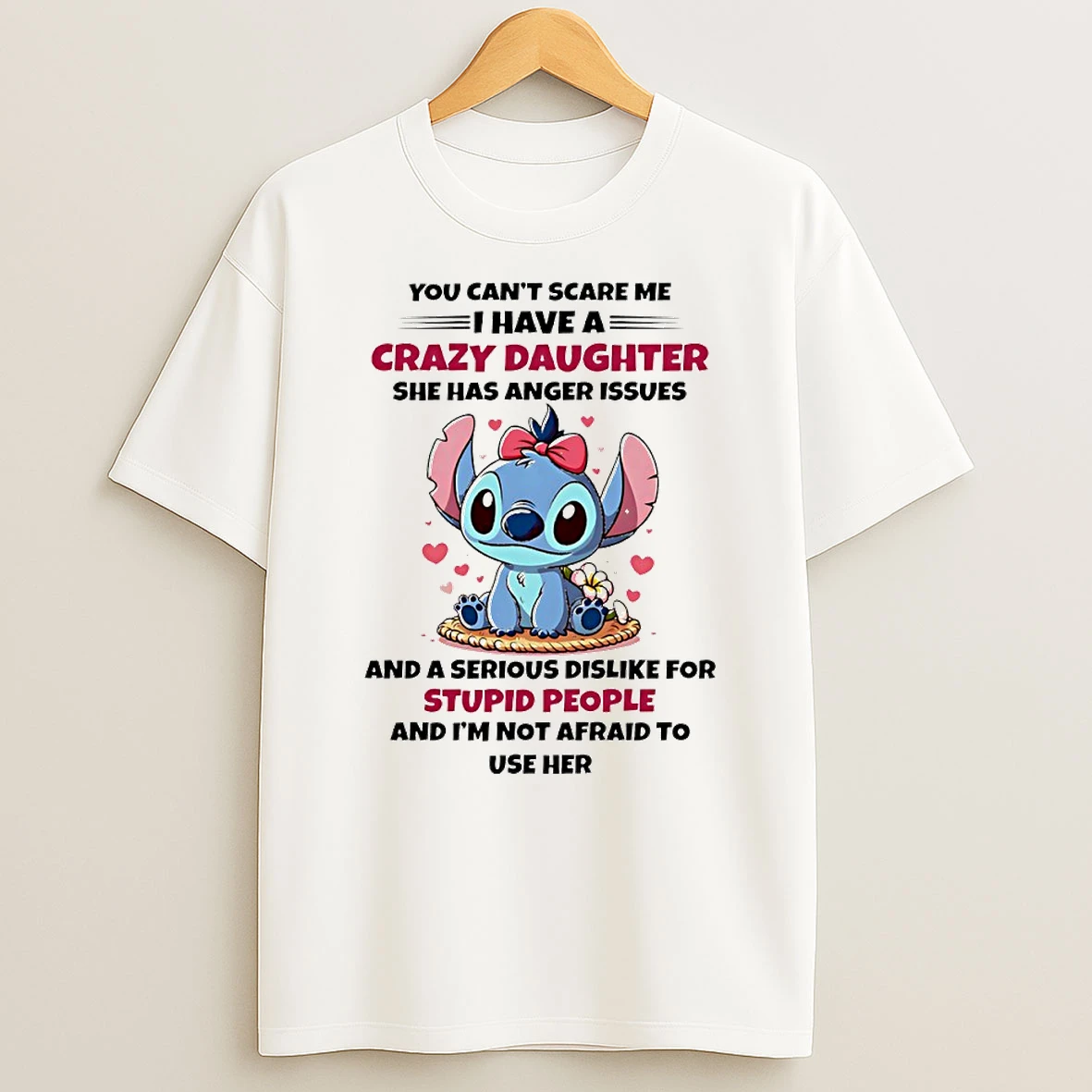 Stitch You Cant Scare Me I Have A Crazy Daughter She Has Anger Issues Circle T Shirt