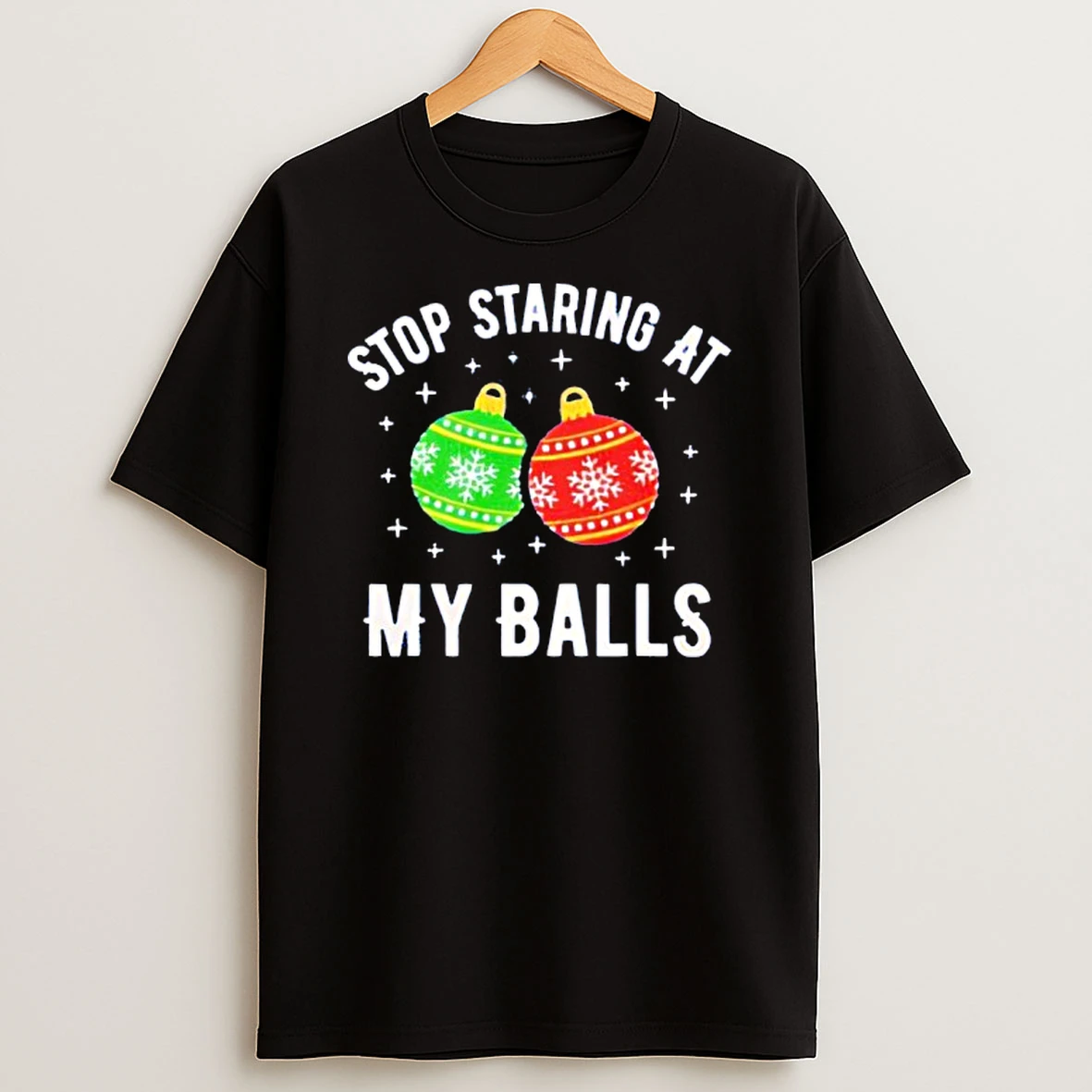 Stop Staring At My Balls Ornaments Christmas T Shirt