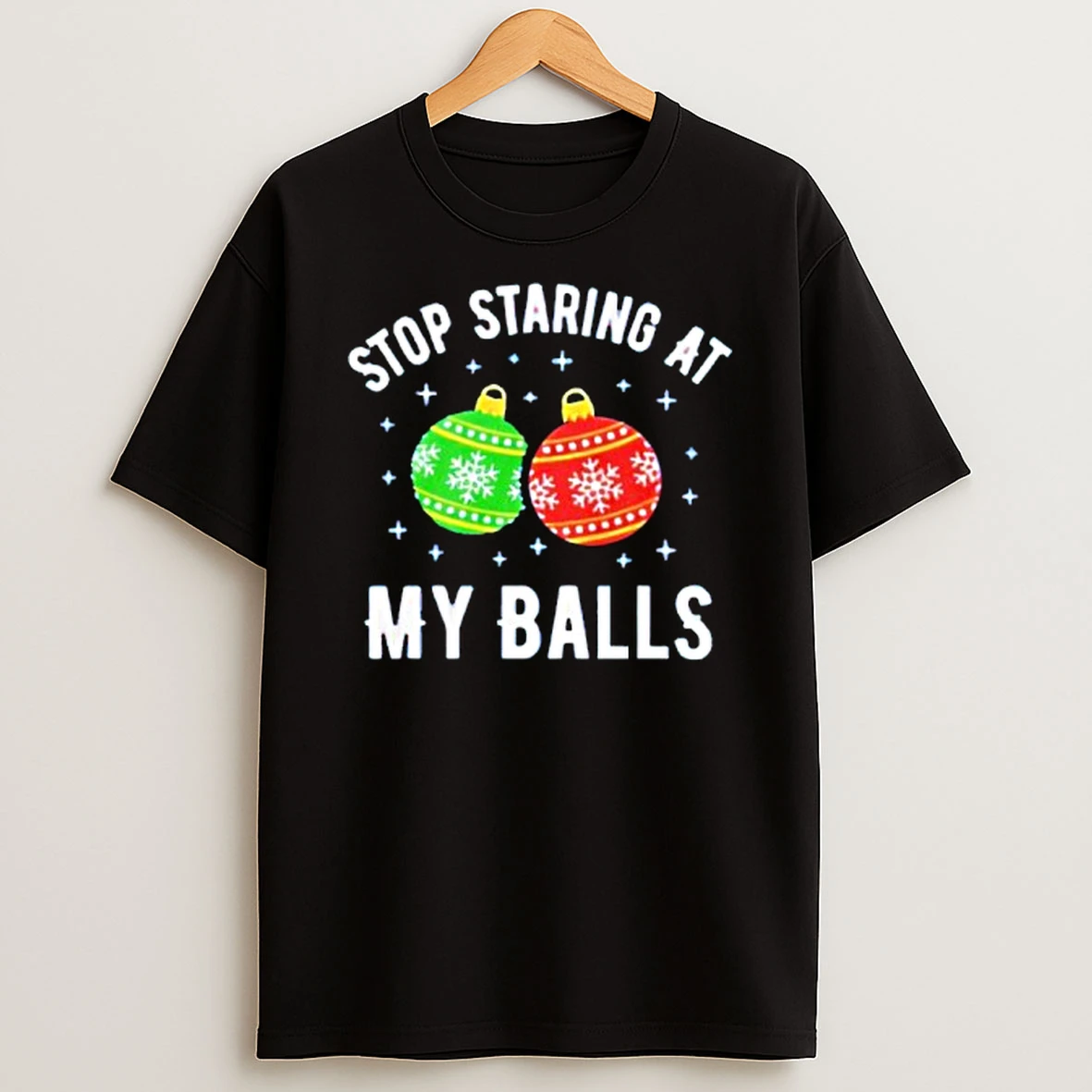 Stop Staring At My Balls T Shirt