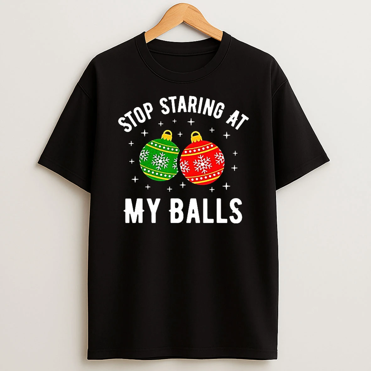Stop Staring At My Balls Bauble Christmas Meme T Shirt