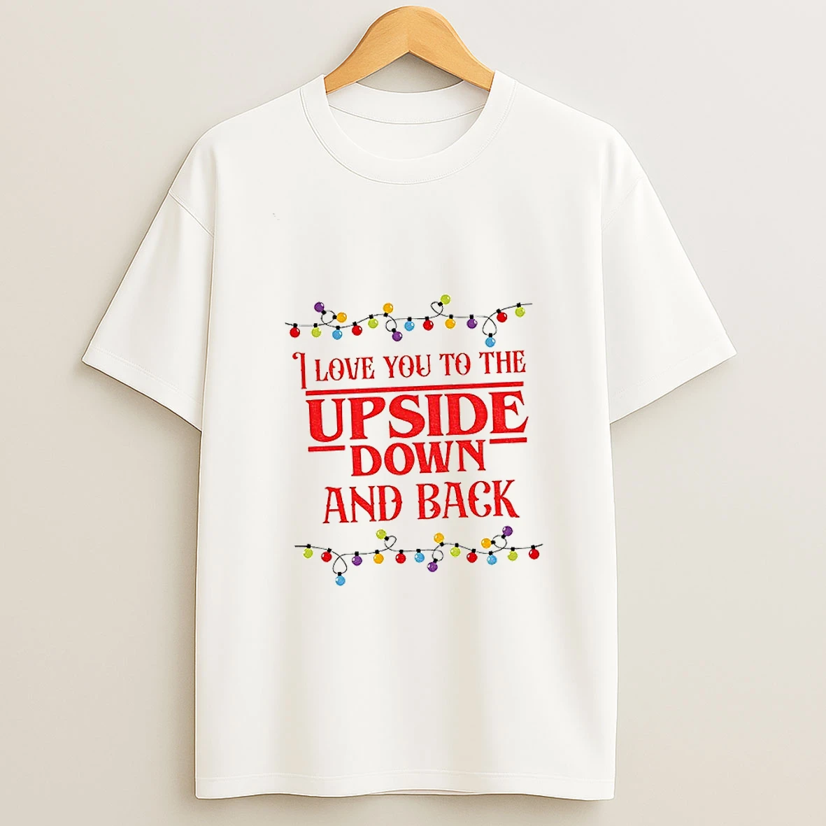 Stranger Christmas I Love You To The Upside Down And Back T Shirt