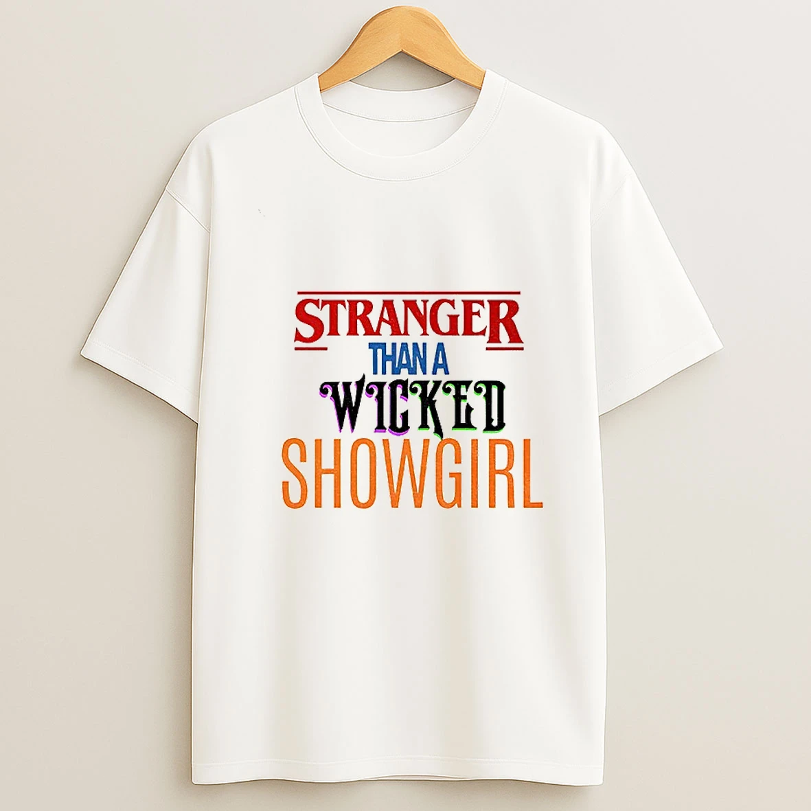 Stranger Than A Wicked Showgirl Stranger Things T Shirt
