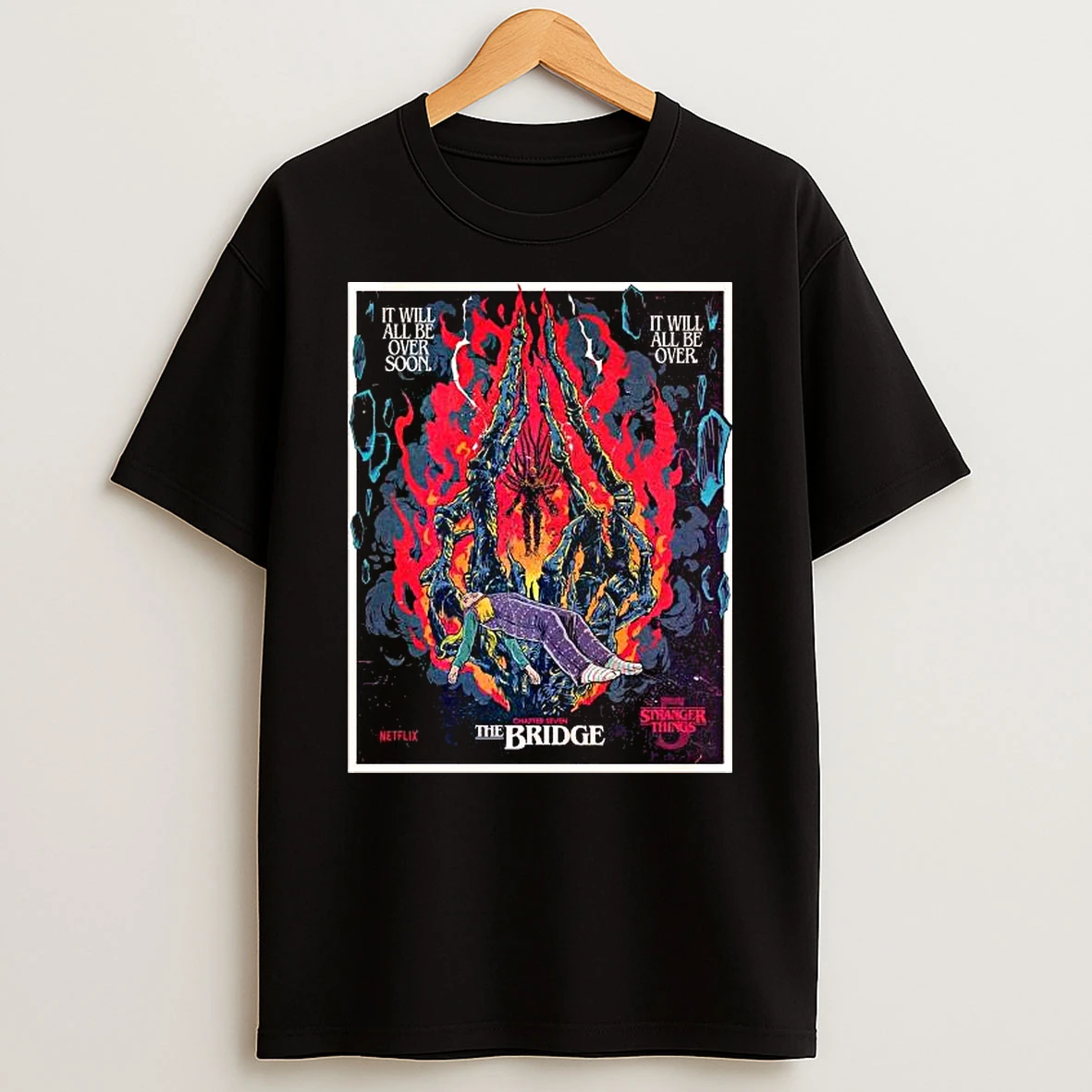 Stranger Things 5 Chapter 7 The Bridge By Butcher Billy It Will All Be Over Soon T Shirt