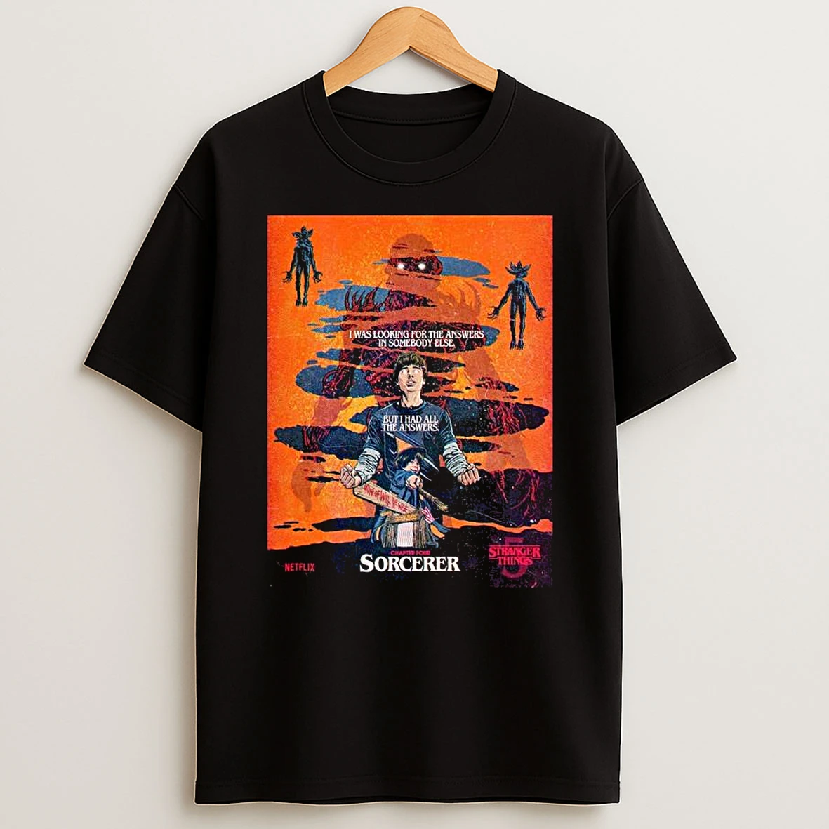Stranger Things 5 Chapter Four Sorcerer By Butcher Billy I Was Looking For The Answers In Somebody Else T Shirt