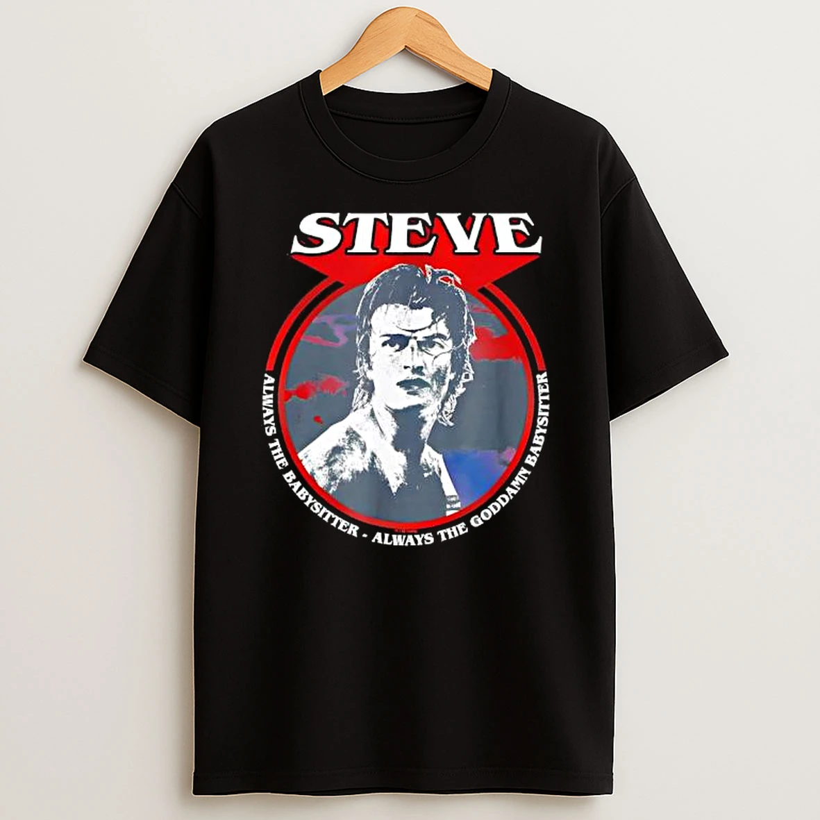 Stranger Things Steve Babysitter Always The Goddamn Babysitter T Shirt