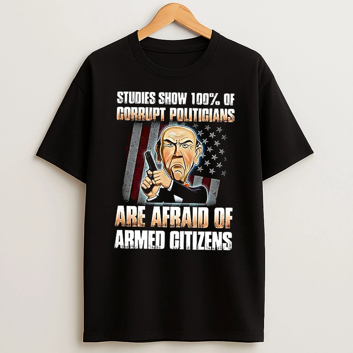 Studies Show 100 Of Corrupt Politicians Are Afraid Of Armed Citizens T Shirt