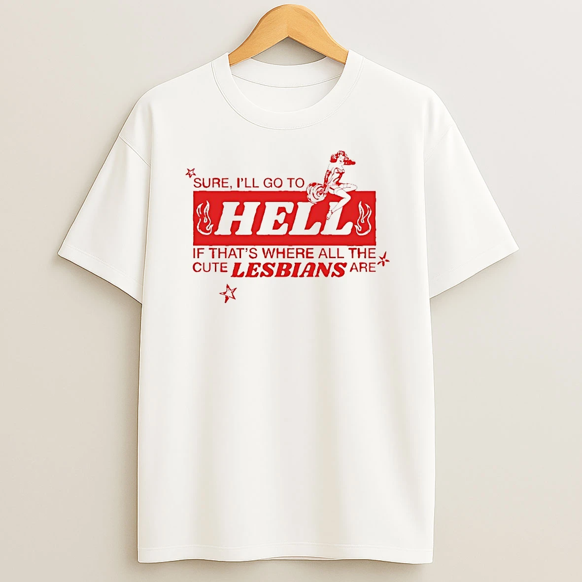 Sure Ill Go To Hell If Thats Where All The Cute Lesbians Are Circle T Shirt