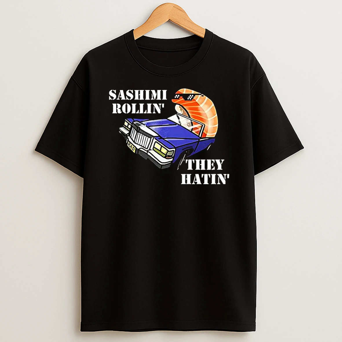 Sushi Driving Sashimi Rollin They Hatin T Shirt