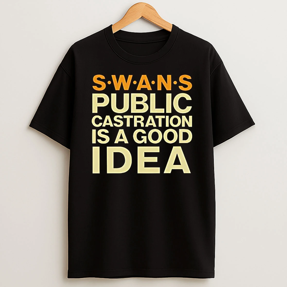 Swans Public Castration Is A Good Idea T Shirt