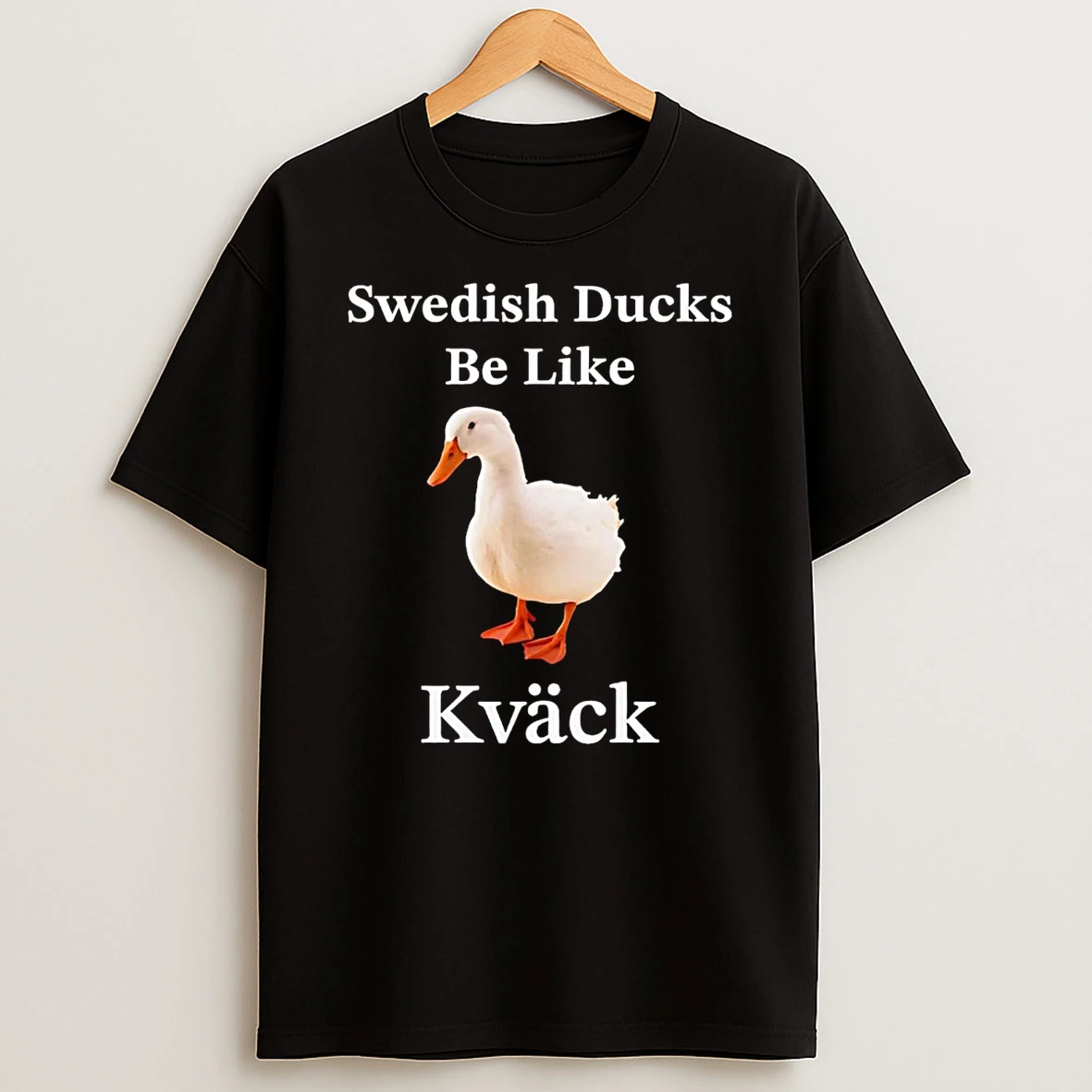 Swedish Ducks Be Like Kvack T Shirt