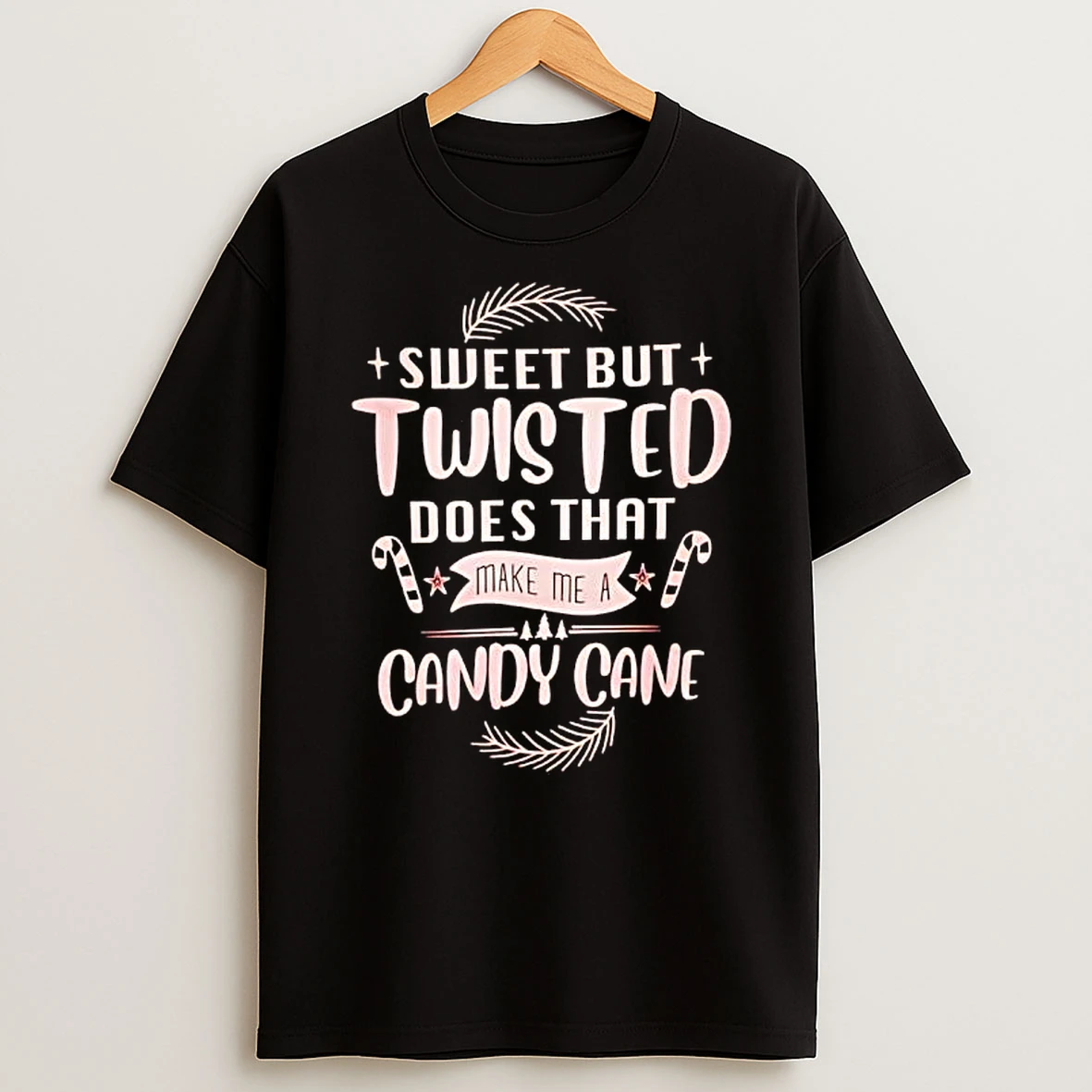 Sweet But Twisted Does That Make Me A Candy Cane Christmas T Shirt