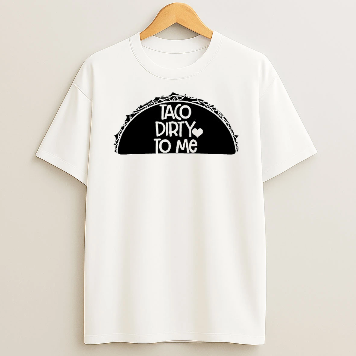Taco Dirty To Me T Shirt