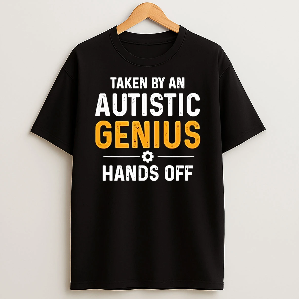 Taken By An Autistic Genius Hands Off T Shirt
