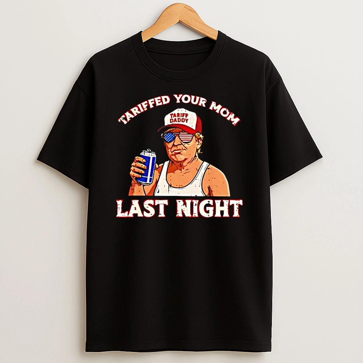 Tariffed Your Mom Last Night Trump Tariff Daddy T Shirt