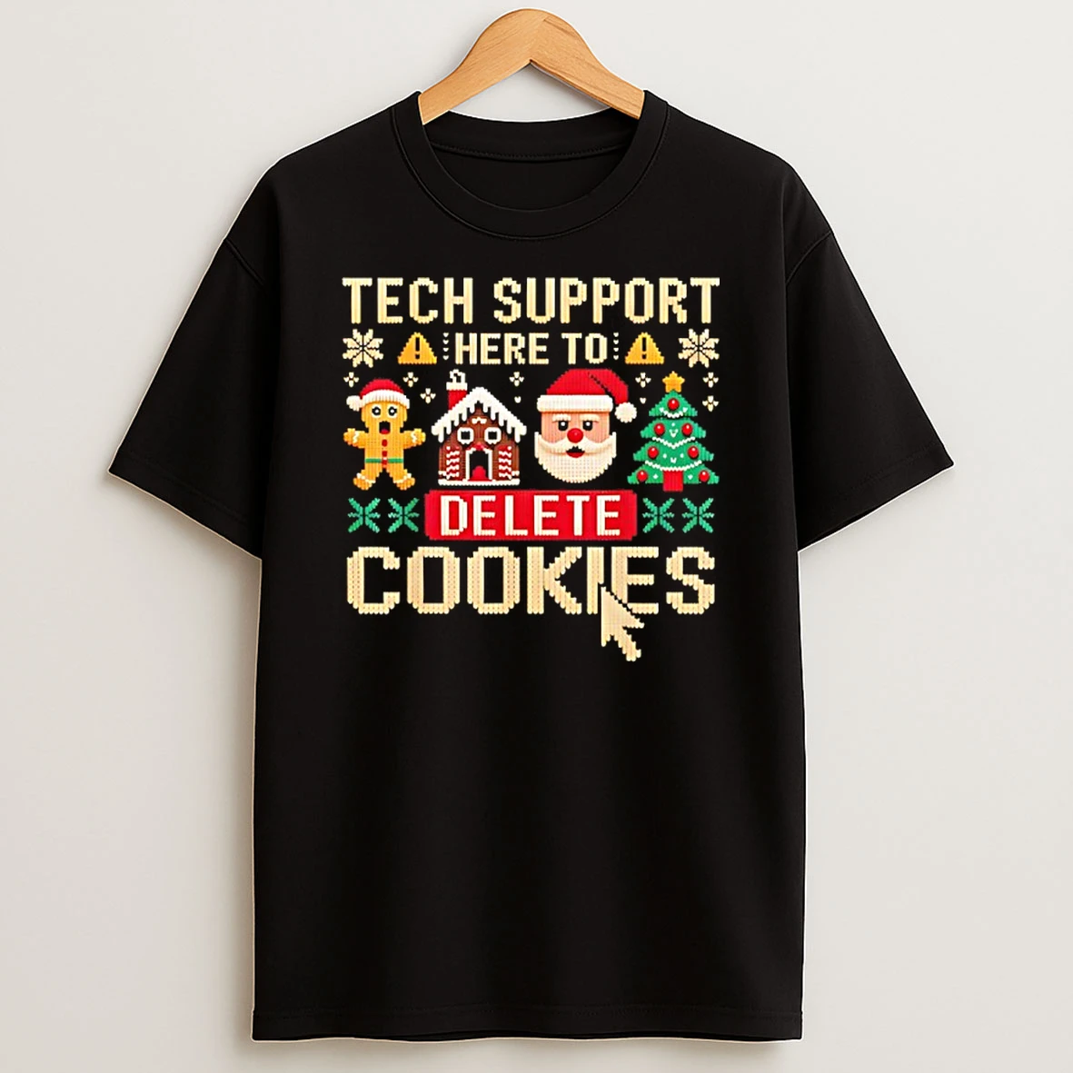 Tech Support Here To Delete Cookies Christmas T Shirt