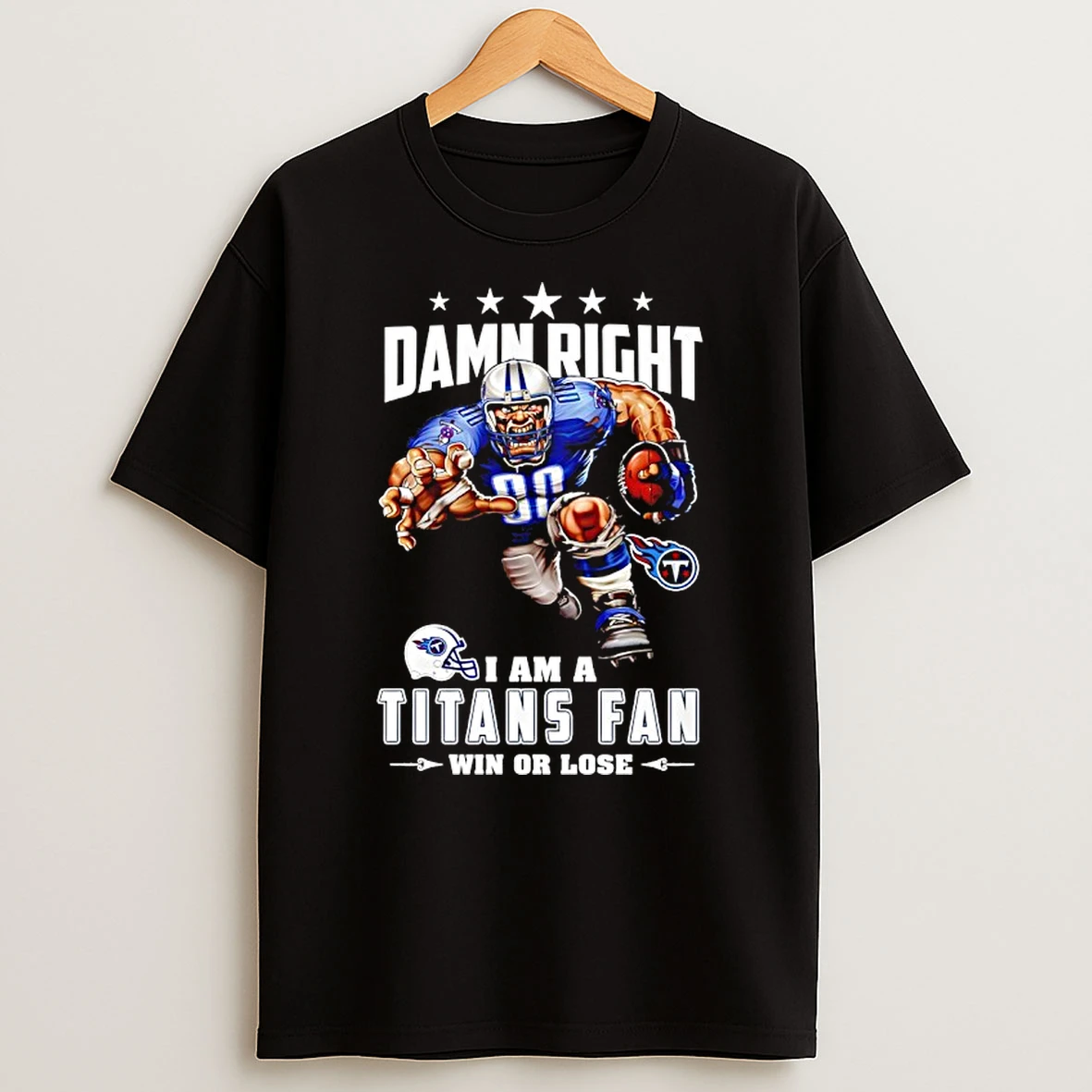 Tennessee Titans Mascot Damn Right I Am A Cowboys Fan Win Or Lose T Shirt