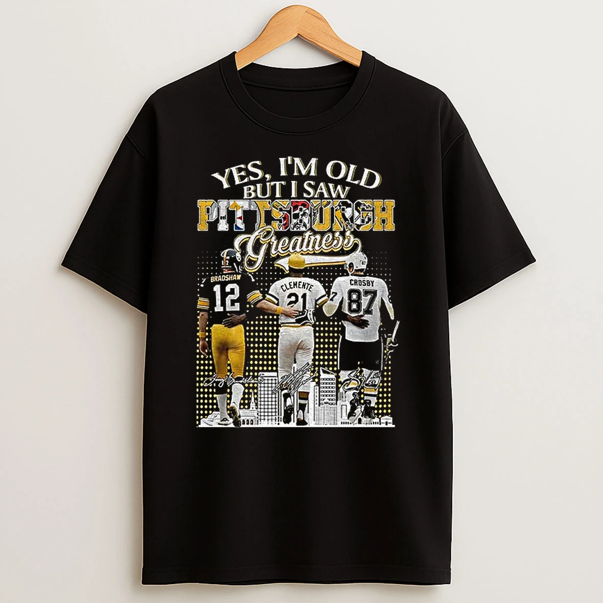 Terry Bradshaw Roberto Clemente Sidney Crosby Yes Im Old But I Saw Pittsburgh Steelers Greatness Signature T Shirt