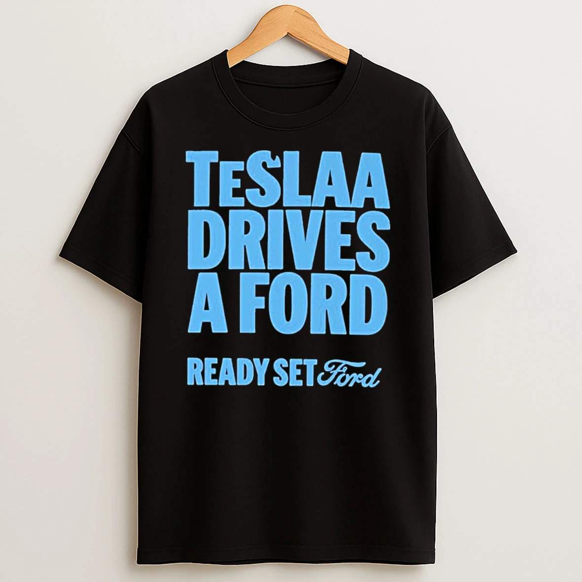 Teslaa Drives A Ford Ready Set Ford T Shirt