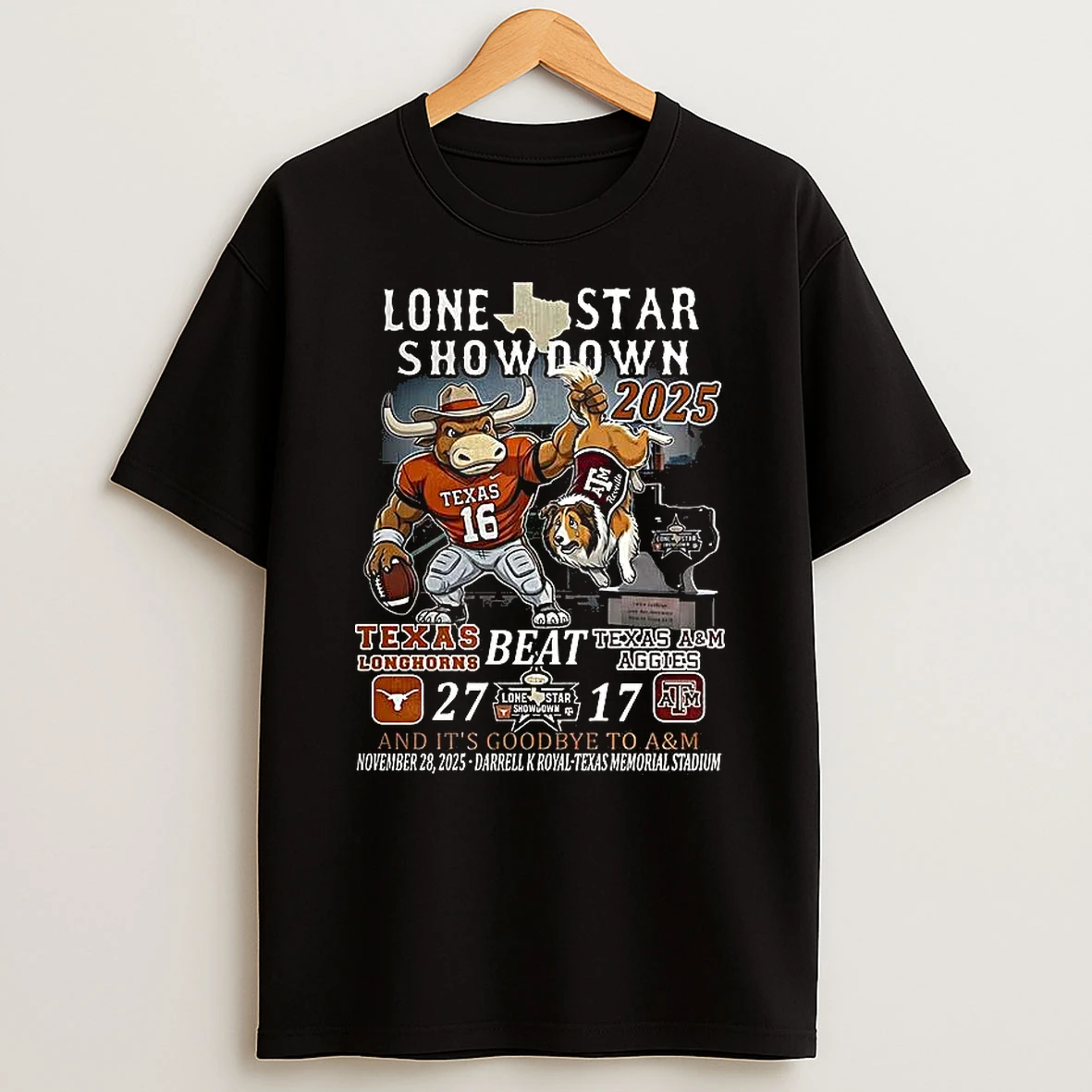 Texas Longhorns Beat Texas Am Aggies 2025 Lone Star Showdown And Its Goodbye To Am T Shirt