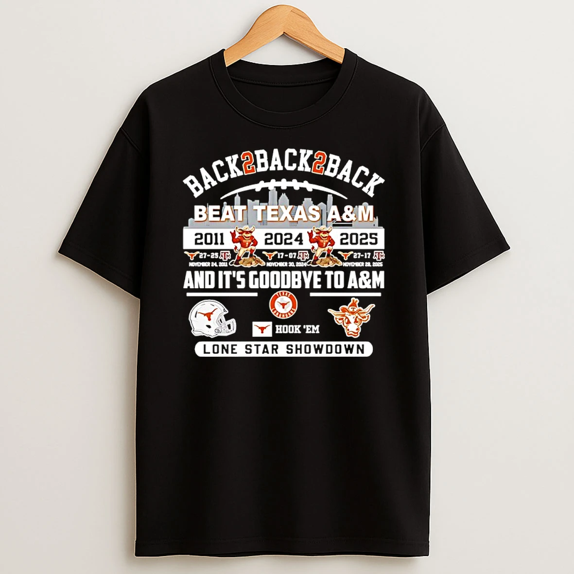 Texas Longhorns Beat Texas Am Back2back2back 11 24 25 And Its Goodbye To Am T Shirt
