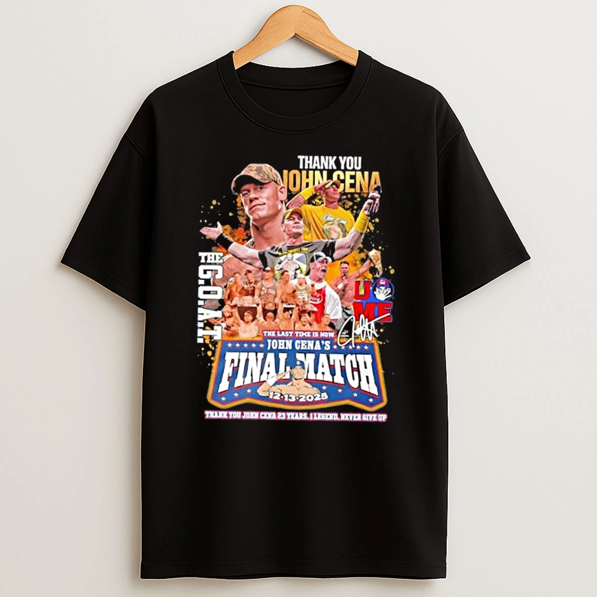 Thank You John Cena The Goat Final Match 12 13 2025 23 Years 1 Legend Never Give Up Signature T Shirt