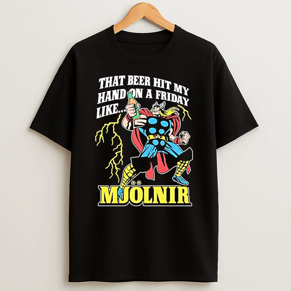 That Beer Hit My Hand On A Friday Like Mjolnir T Shirt