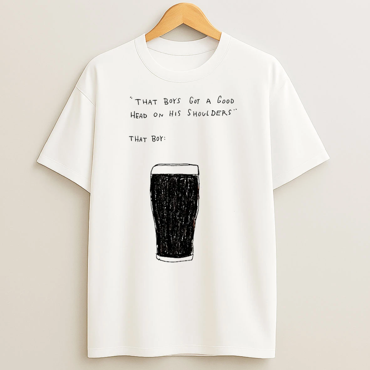 That Boys Got A Good Head On His Shoulders T Shirt