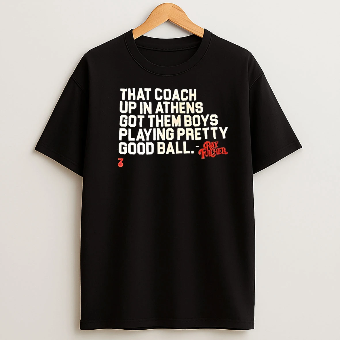 That Coach Up In Athens Got Them Boys Playing Pretty Good Ball T Shirt