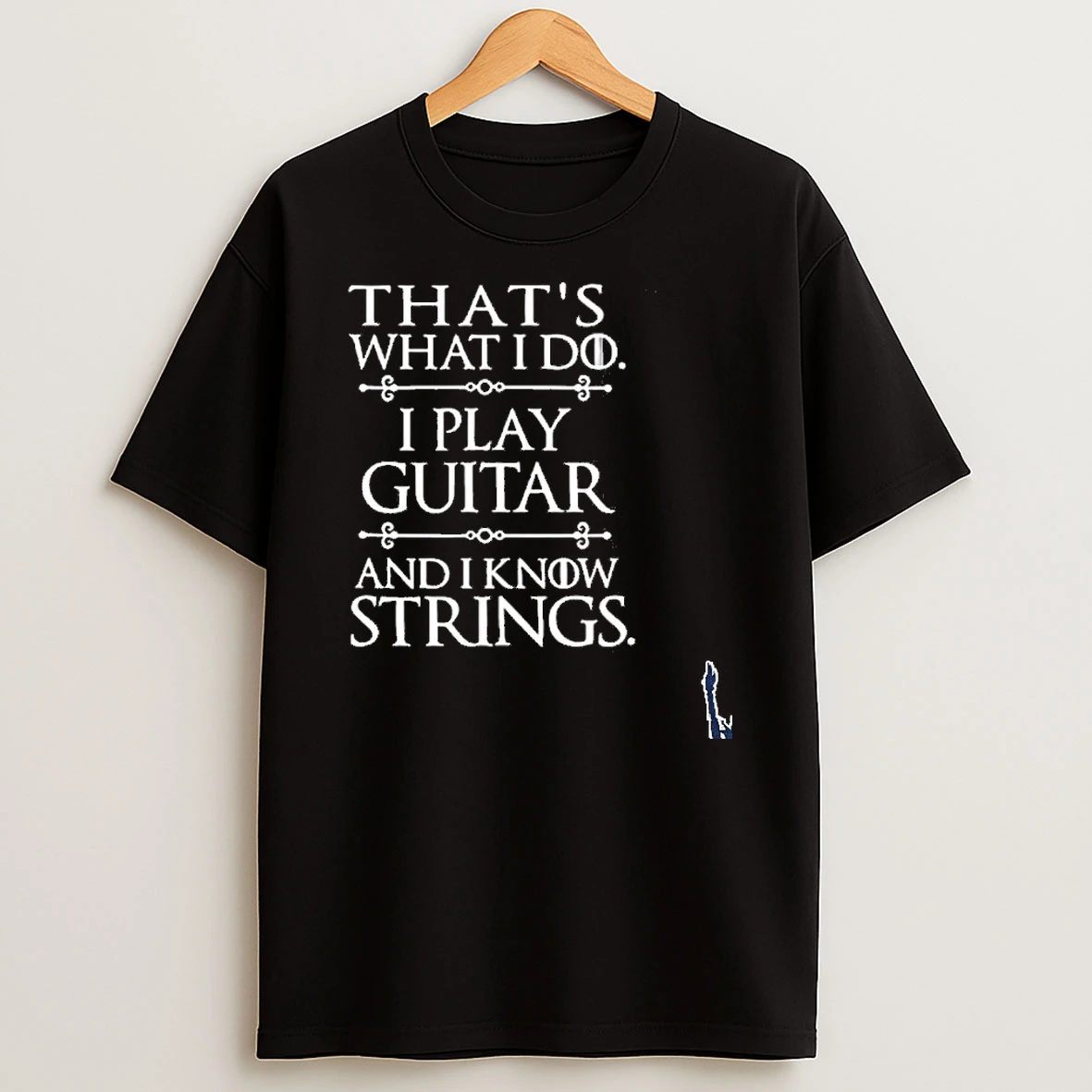 Thats What I Do Play Guitar And Know Things T Shirt