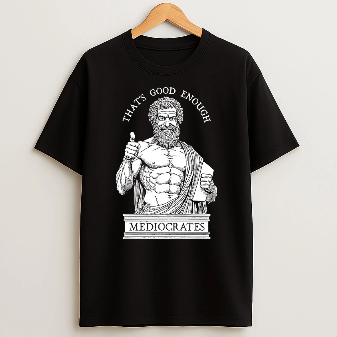 Thats Good Enough Mediocrates Humorous Ancient Philosopher Meme T Shirt