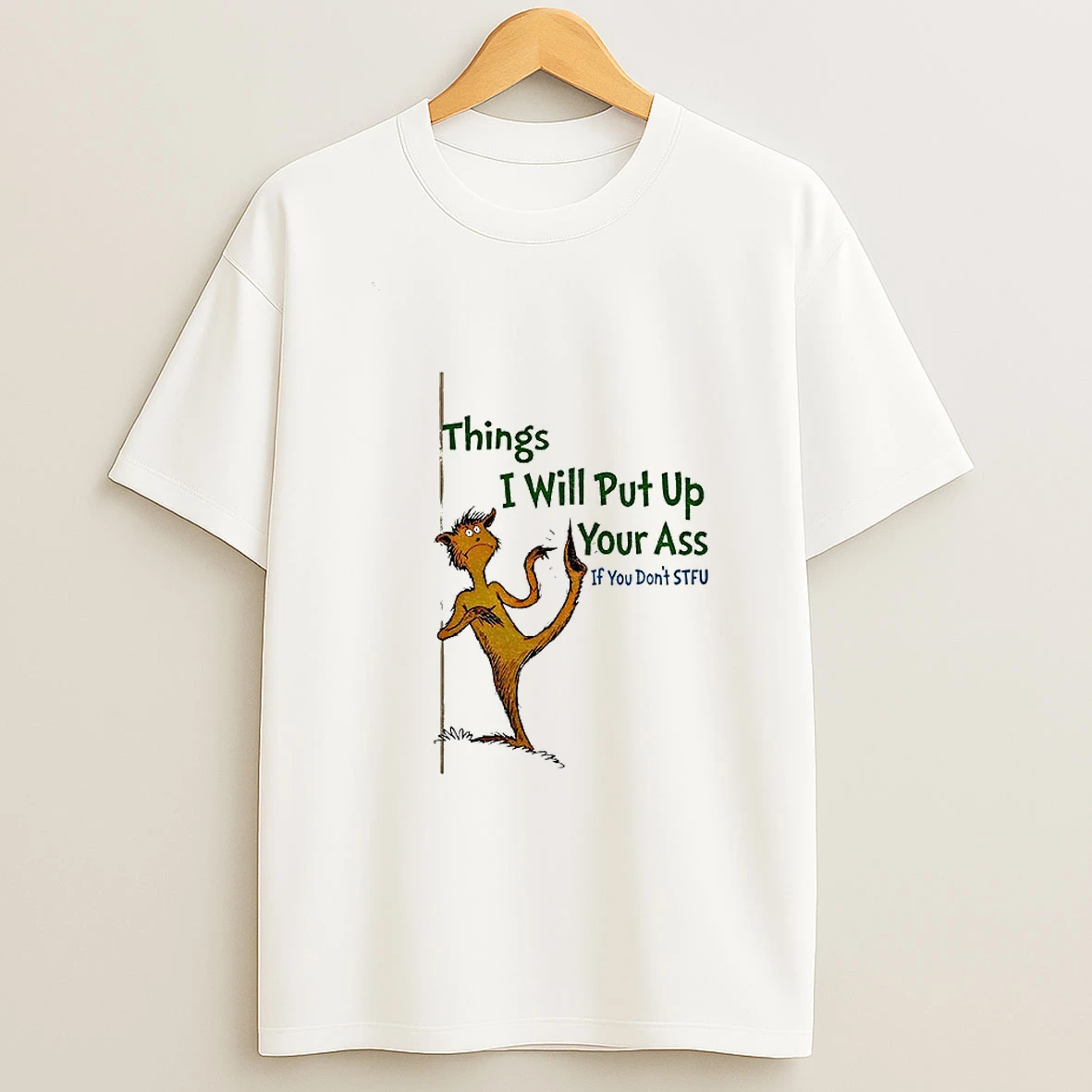 The Foot Book Things I Will Put Up Your Ass If You Dont Stfu T Shirt