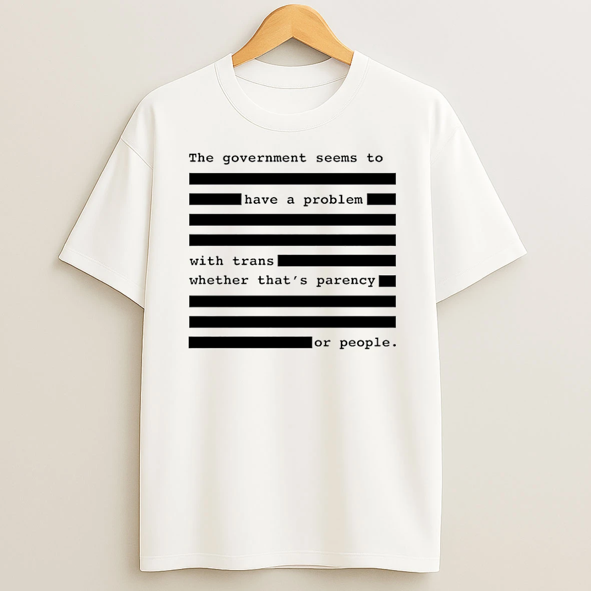 The Government Seems To Have A Problem With Trans Whether Thats Parency Or People Circle T Shirt