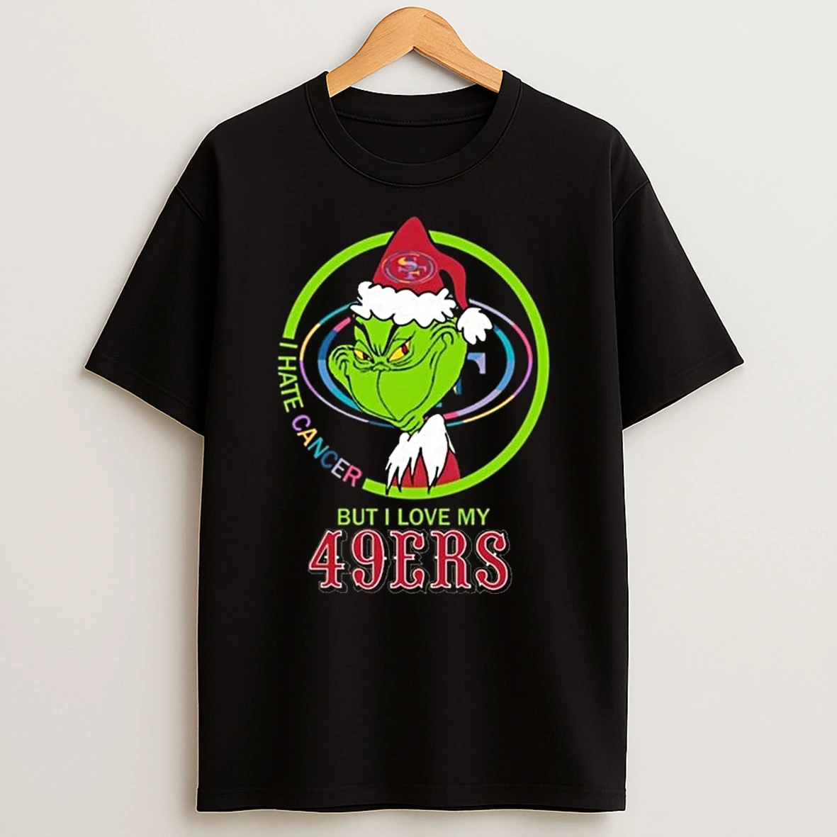 The Grinch I Hate Cancer But I Love My San Francisco 49ers 2025 T Shirt