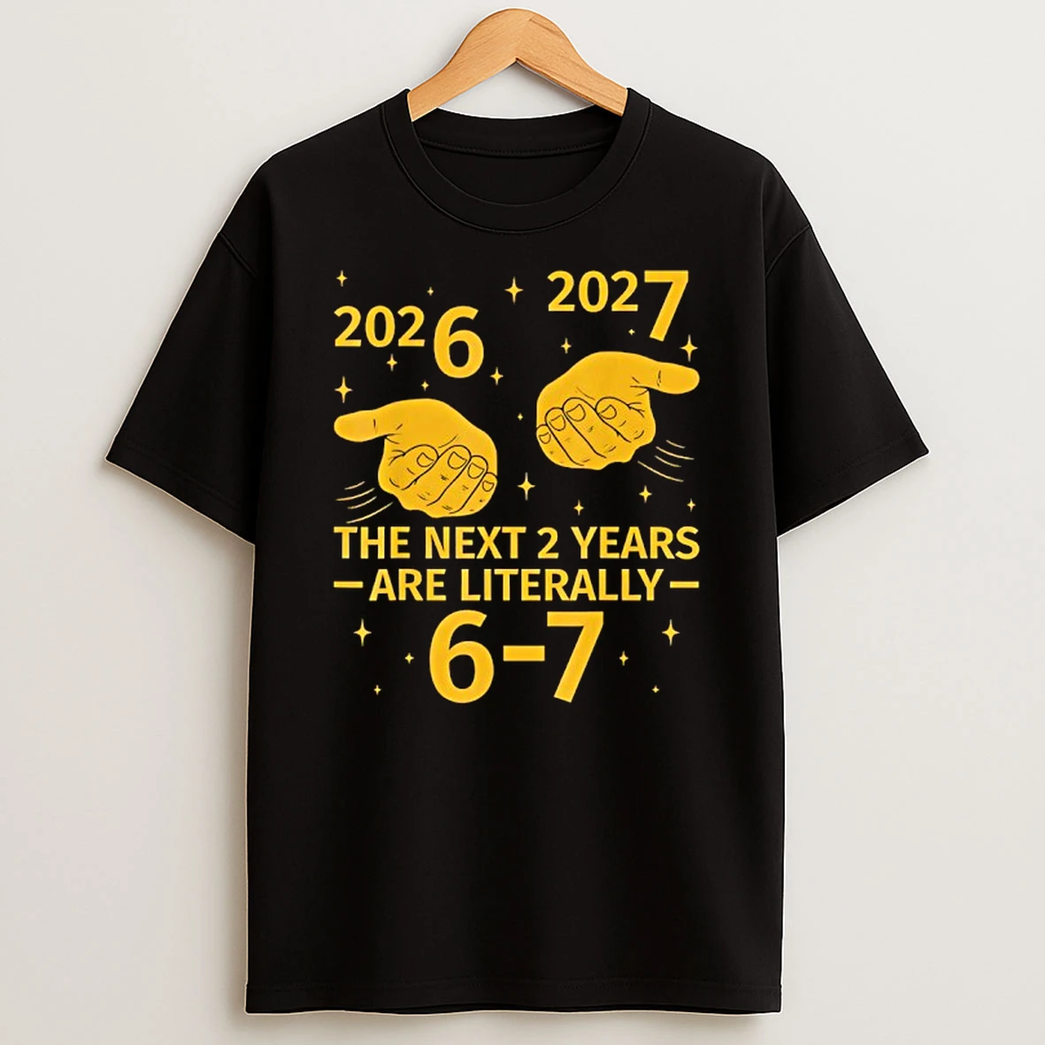 The Next 2 Years Are Literally 6 7 Nye 2026 2027 T Shirt