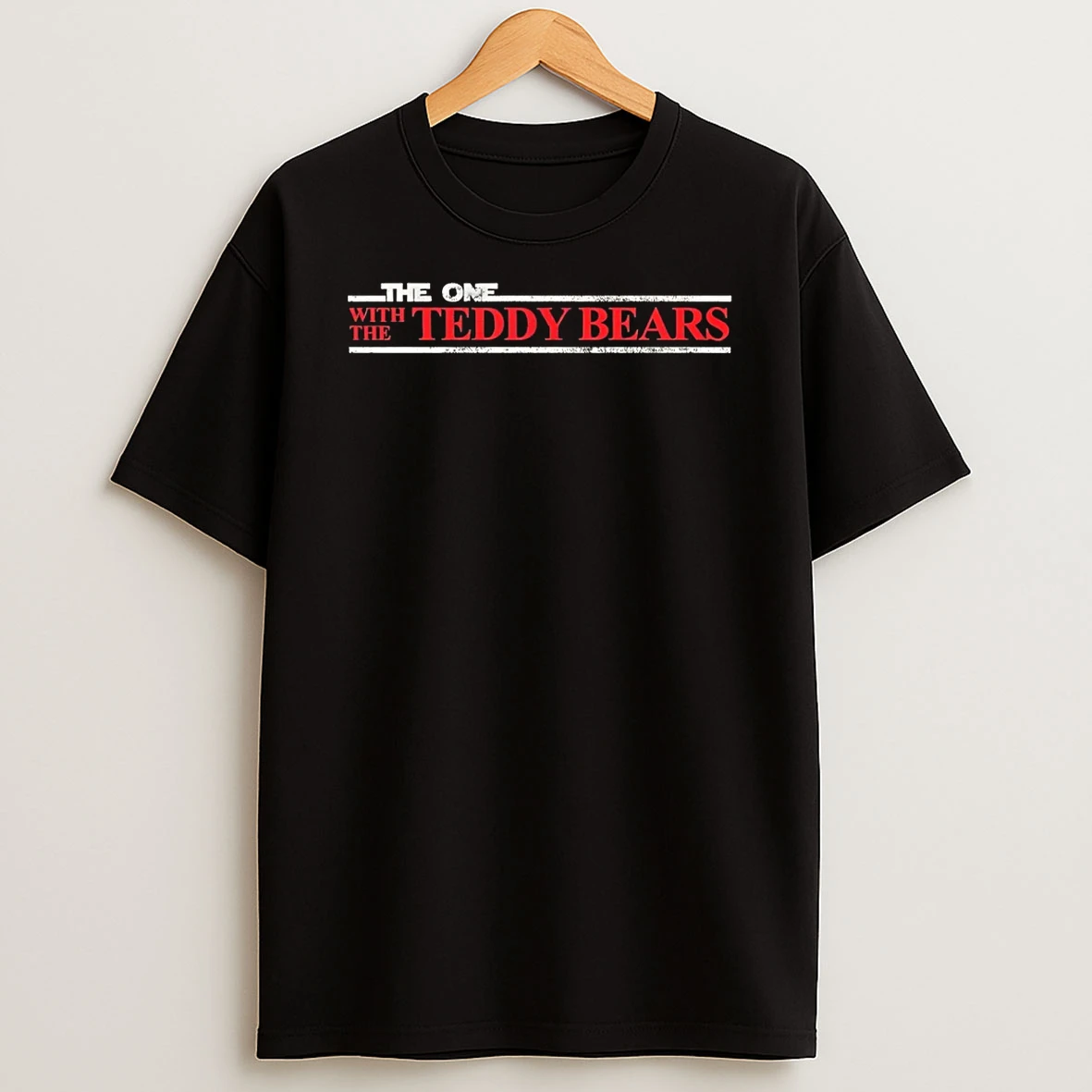 The One With The Teddy Bears T Shirt