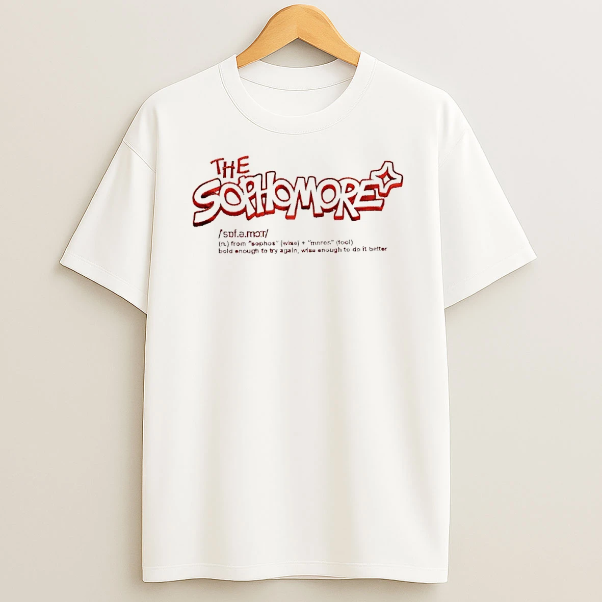 The Sophomore From Sophos Moros Bold Enough To Try Again Wlse Enough To Do It Better T Shirt