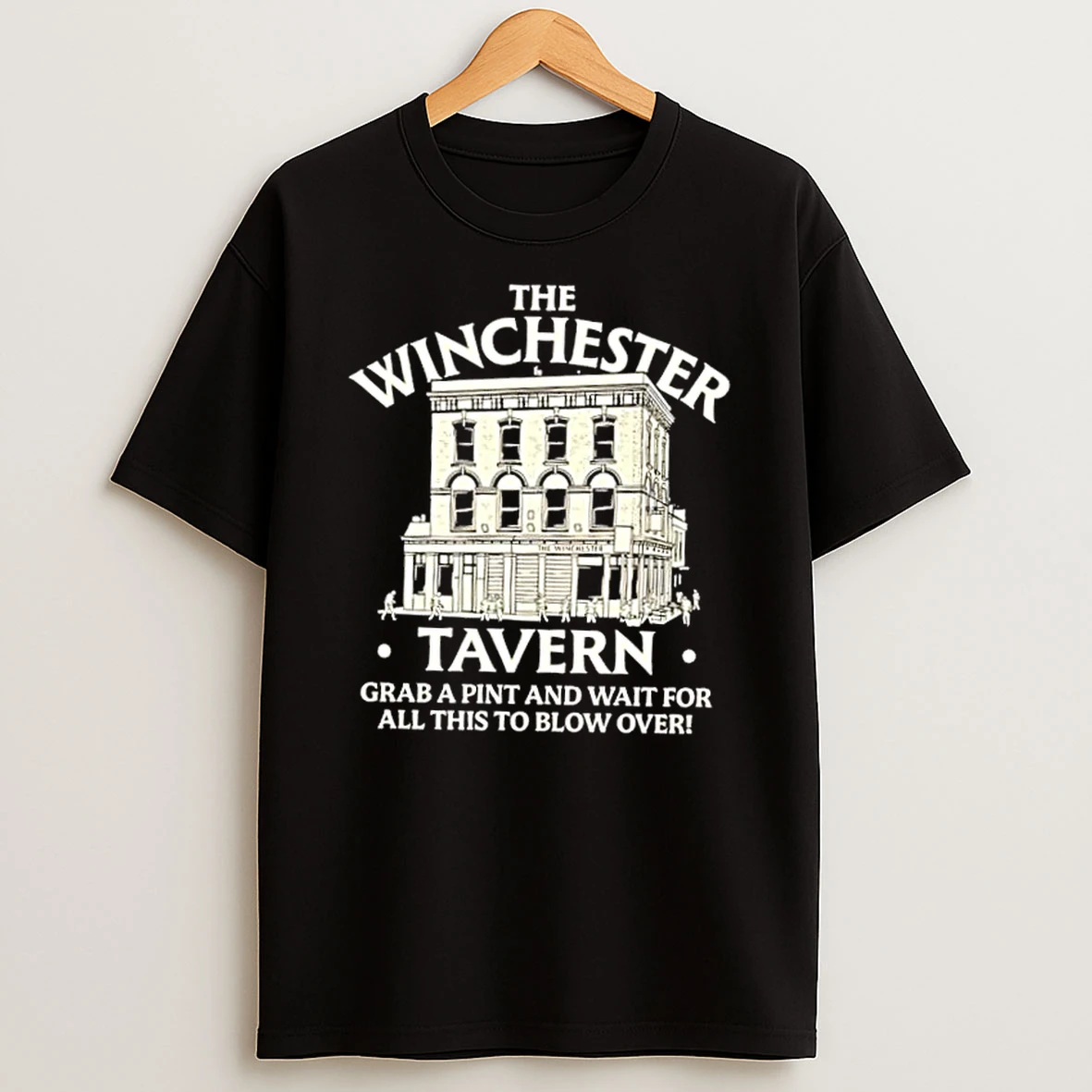 The Winchester Tavern Grab A Pint And Wait For All This To Blow Over T Shirt