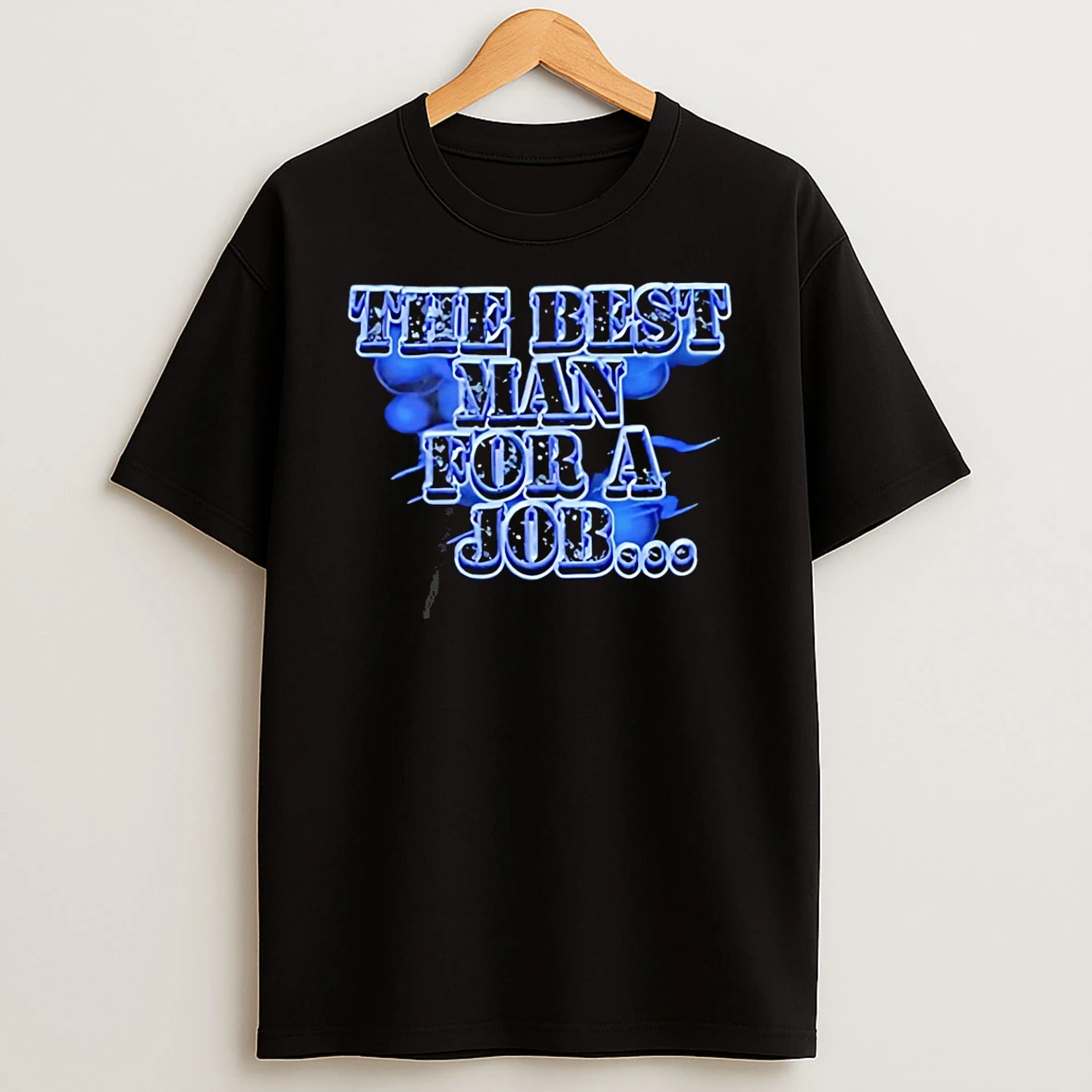 The Best Man For A Job T Shirt