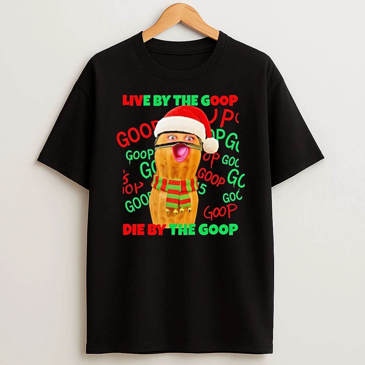 The Burnt Peanut Live By The Goop Die By The Goop Christmas T Shirt