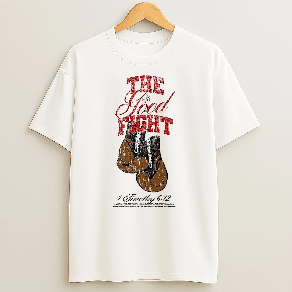 The Good Fight 1 Timothy 6 12 T Shirt