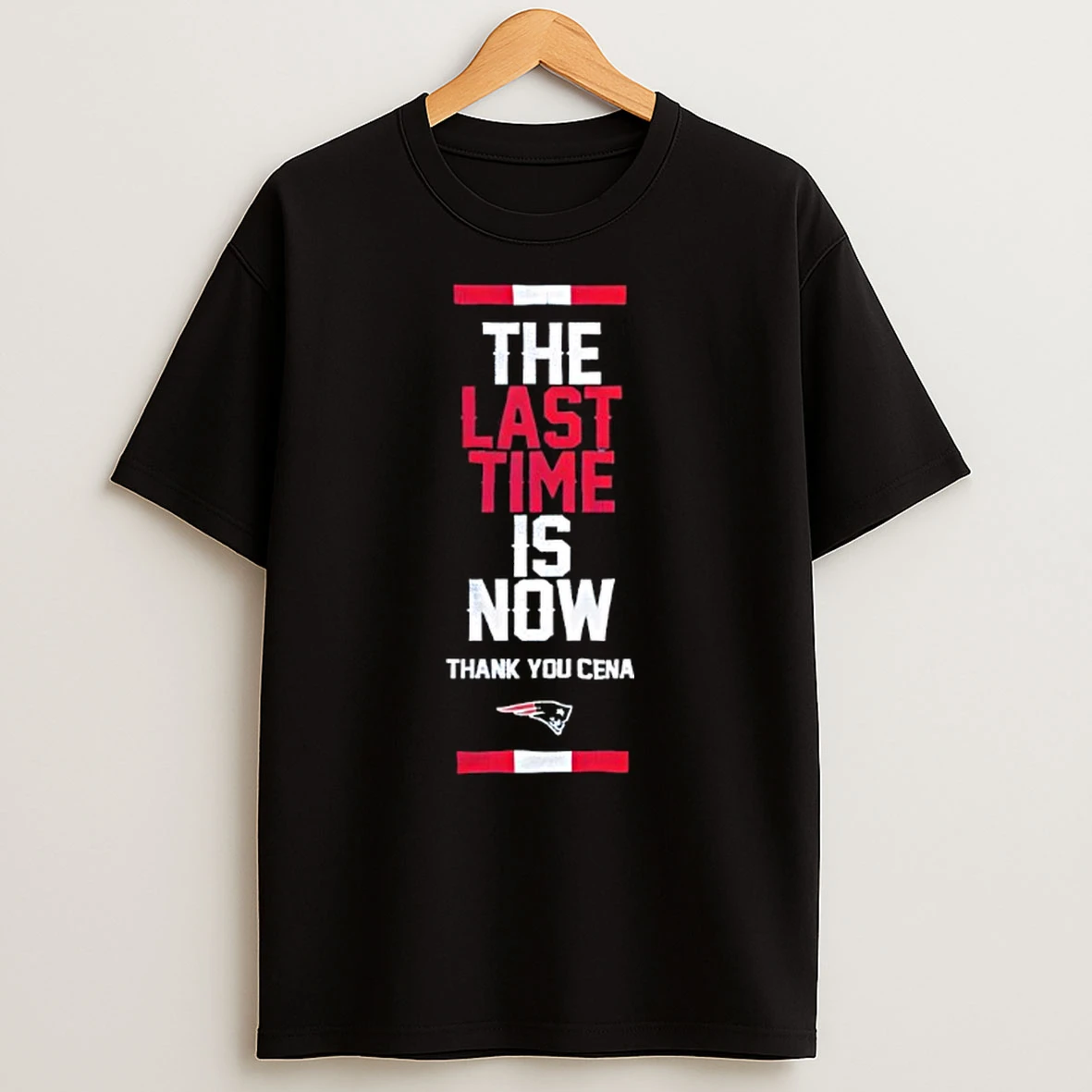 The Last Time Is Now Thank You Cena New England Patriots T Shirt