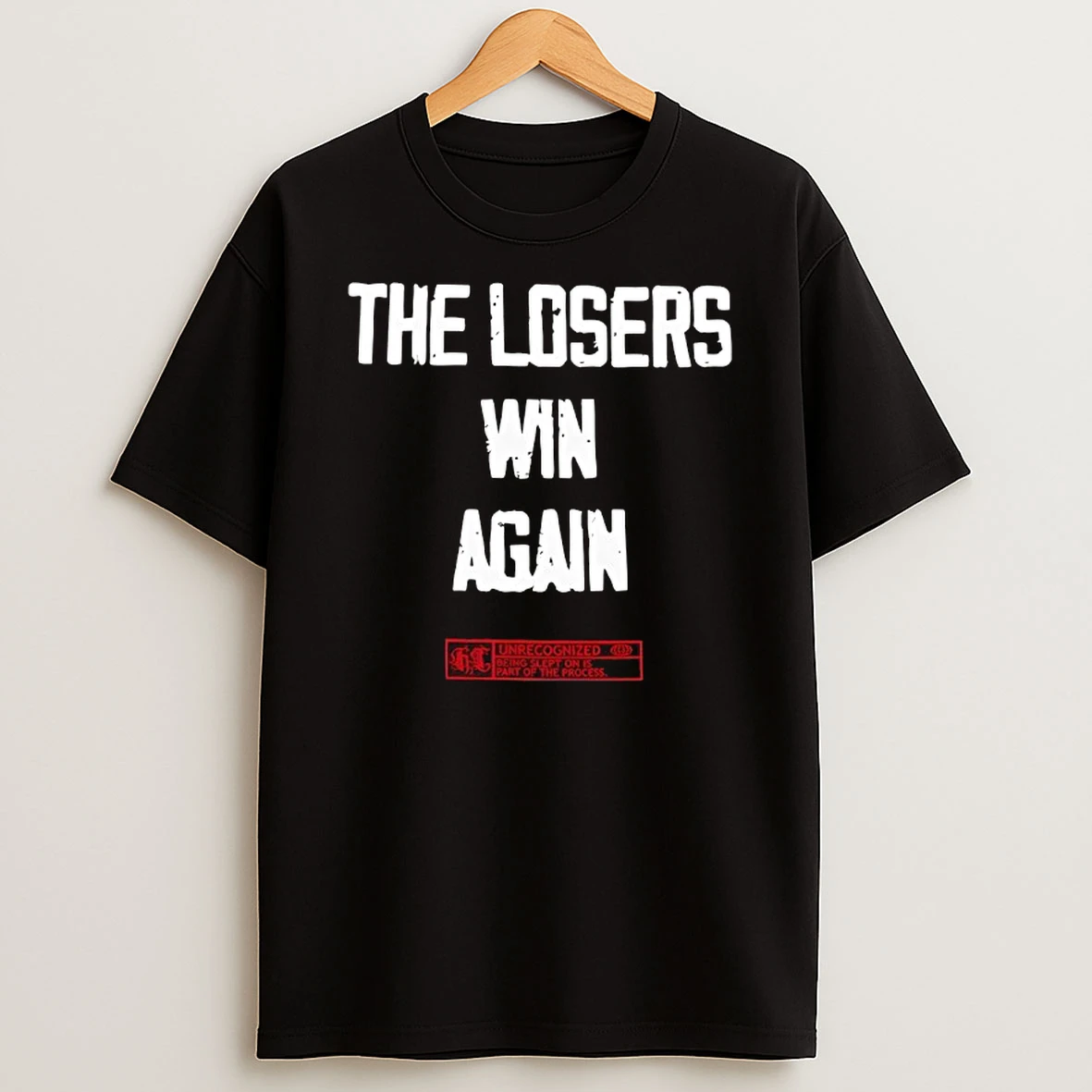 The Losers Win Again Unrecongnized T Shirt
