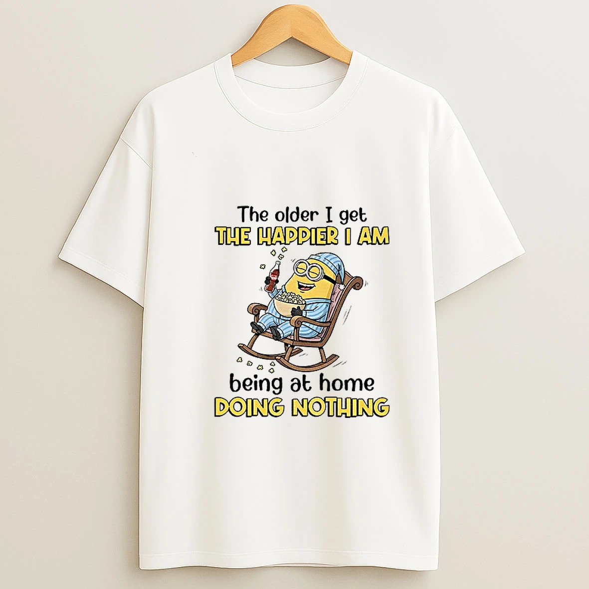 The Older I Get The Happier I Am Being At Home Doing Nothing T Shirt