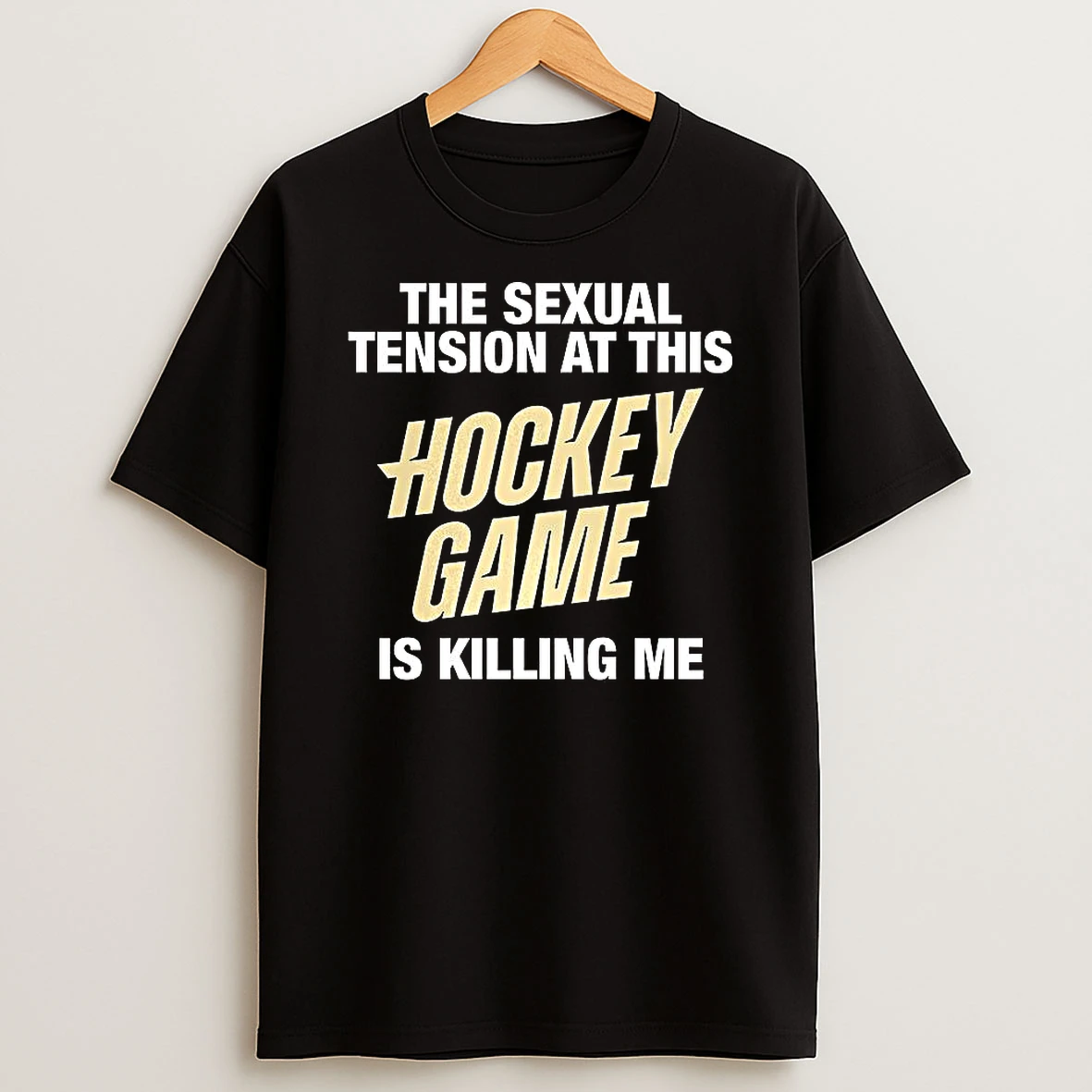 The Sexual Tension At This Hockey Game Is Killing Me Letter T Shirt
